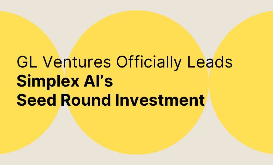 GL Ventures Officially Leads Simplex AI's Seed Round Investment